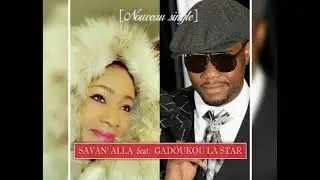 [Nouveau single] SAVAN' ALLA feat. GADOUKOU LA STAR