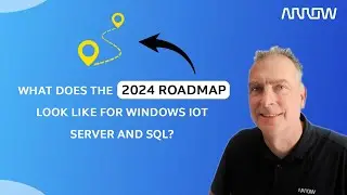 What Does the 2024 Roadmap Look Like for Windows IoT Server and SQL?