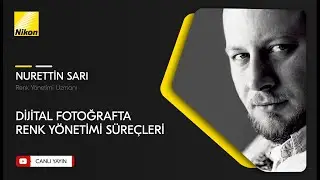 Nurettin Sarı ile Fotoğrafta Renk Düzenlemeleri