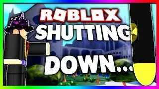 ROBLOX IS SHUTTING DOWN...