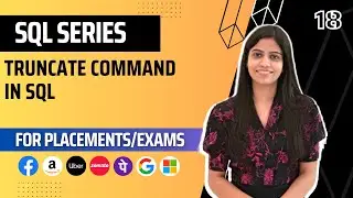 L18 : TRUNCATE Command in SQL | Complete SQL Course 2024 | Jobs | Placements