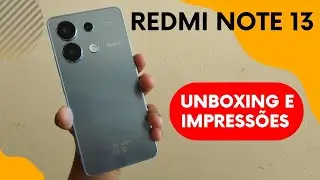 COMPREI O REDMI NOTE 13! UNBOXING E IMPRESSÕES