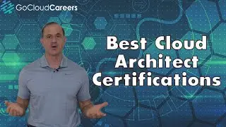 Cloud Architect Certifications (How We Pick Certifications To Maximize Your Cloud Architect Career)
