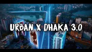 Urban x Dhaka 3.0 | Bangladesh 💥 @SakibULAlam07