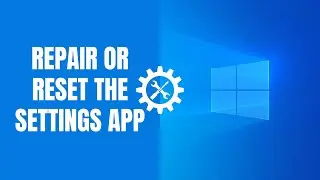 How to repair or reset the Settings app in Windows 11