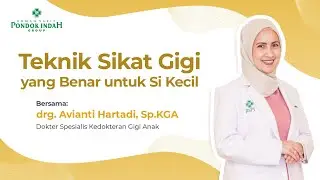 Teknik Sikat Gigi yang Benar untuk Si Kecil - drg. Avianti Hartadi, Sp.KGA