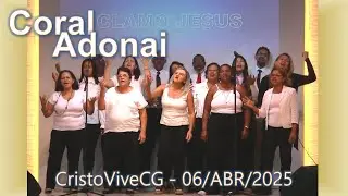 CORAL ADONAI - CristoViveCG - 06/04/25