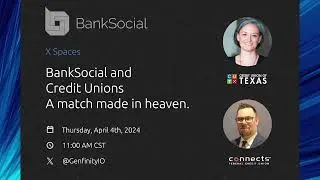 BankSocial And Credit Unions, A Match Made in Heaven. X Spaces recording 4-4-2024