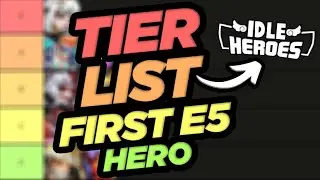 TIER LIST First E5 Hero to Build in Idle heroes