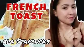 FRENCH TOAST ALA STARBUCKS | STAY AT HOME WITH ME RECIPE