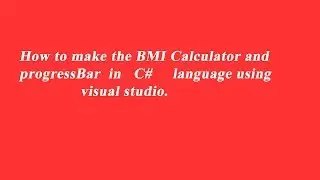 # How to make the BMI Calculator and progressBar in C# language using visual studio.
