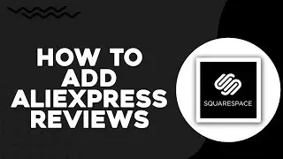 How To Add Aliexpress Reviews To Squarespace (Easiest Way)
