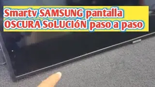 Smartv Samsung pantalla Oscura solución