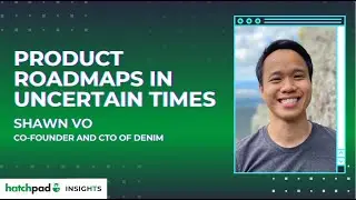 Product Roadmaps in Uncertain Times | hatchpad Insights