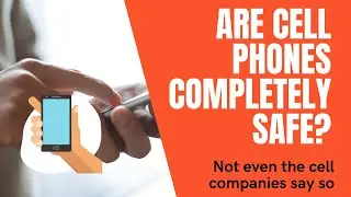 Are Cell Phones Completely Safe? Not Even the Cell Companies Say So.