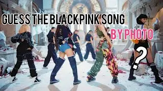 Guess the Blackpink song by PHOTO