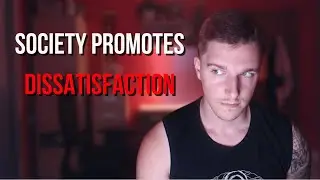 Society Doesn't Want You To Be Content