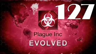 Plague inc: EVOLVED - 