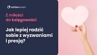 Z miłości do księgowości 💕​Jak lepiej radzić sobie z wyzwaniami i presją?