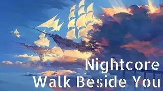 Nightcore - Walk Beside You