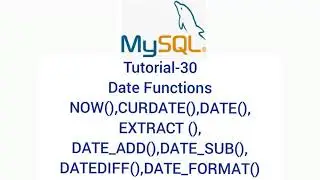 MYSQL COMMANDS|Part-30|   Date Functions|EXTRACT (), DATE_ADD(),DATE_SUB(), DATEDIFF(),DATE_FORMAT()