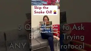 Skip the Snake Oil! 🙅‍♀️ 5 Questions to Ask BEFORE Trying ANY Health Protocol.