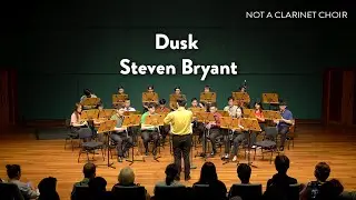Dusk - Steven Bryant // Not A Clarinet Choir