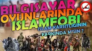 DÜNYACA ÜNLÜ OYUNLARIN İSLAM DÜŞMANLIĞI  ( OYUNLARDA İSLAMFOBİ)