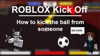How To Kick The Ball From Someone | ROBLOX KICK OFF