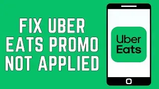 How To Fix Uber Eats Promo Not Applied 2024 | Uber Eats Promo Code Not Working Fix (FULL GUIDE)