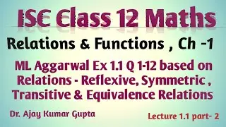 ISC Class 12 Maths | Relations reflexive symmetric transitive | Solution ML Aggarwal Ex 1.1 Q1-12 |
