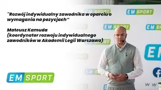 Rozwój indywidualny zawodnika w oparciu o wymagania na pozycjach – Mateusz Kamuda - Akademia Legia