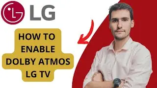 How to Enable Dolby Atmos on LG TV