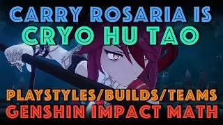 Carry Rosaria is CRYO HU TAO | Best Rosaria Build, Playstyles, Teams | Genshin Impact Math