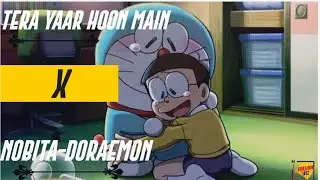 Tera Yaar hoon main X Nobita-Doraemon|Heart touching video❣️|#doraemon #friends