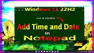 How to add date and time in Notepad windows 11 22h2