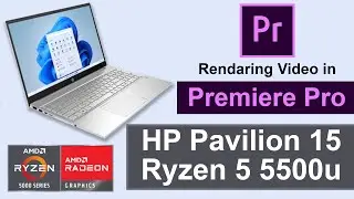 Adobe Premiere Pro Video Rendering Experience in HP Pavilion 15 Ryzen 5 55500u