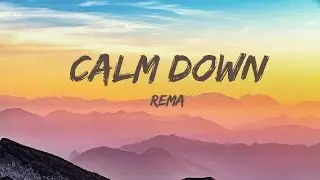 Rema - Calm Down(Lyrics)