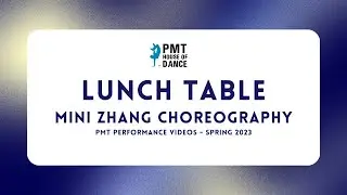 Lunch Table - Mini Zhang | PMT Performance Videos Spring 2023