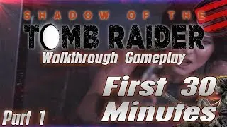 Shadow of The Tomb Raider - Walkthrough Part 1 [PS4]