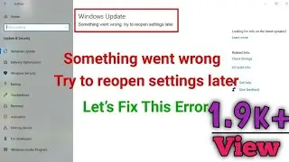 Something Went Wrong Try To Reopen Settings Later || Windows Update Error [FIXED]