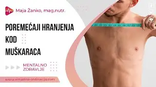 Poremećaji hranjenja kod muškaraca: Kako se manifestiraju?