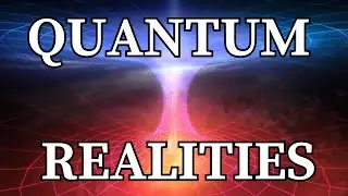 Quantum Realities: A Journey into the Unknown