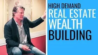 Building Wealth Through Real Estate | High Demand Real Estate Markets