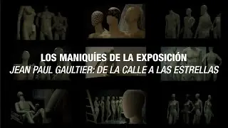 «Jean-Paul Gaultier: de la calle a las estrellas». Los maniquíes de la exposición