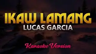 Lucas Garcia - Ikaw Lamang (Idol Philippines)(Karaoke)