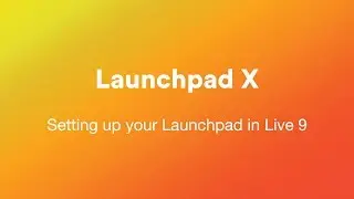 Setting up your Launchpad X in Live 9