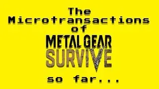 The Microtransactions of Metal Gear Survive So Far...