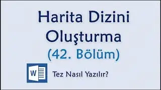 Tez Yazımı 42. Bölüm I Harita Dizini Oluşturma