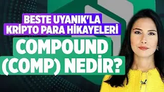 Compound (COMP) Nedir? | Beste Uyanık'la Kripto Para Hikayeleri